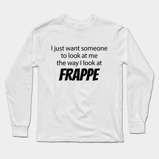 Frappe Long Sleeve T-Shirt